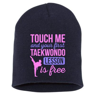 Touch Me And Your First Taekwondo Lesson Is Free Martial Art Short Acrylic Beanie