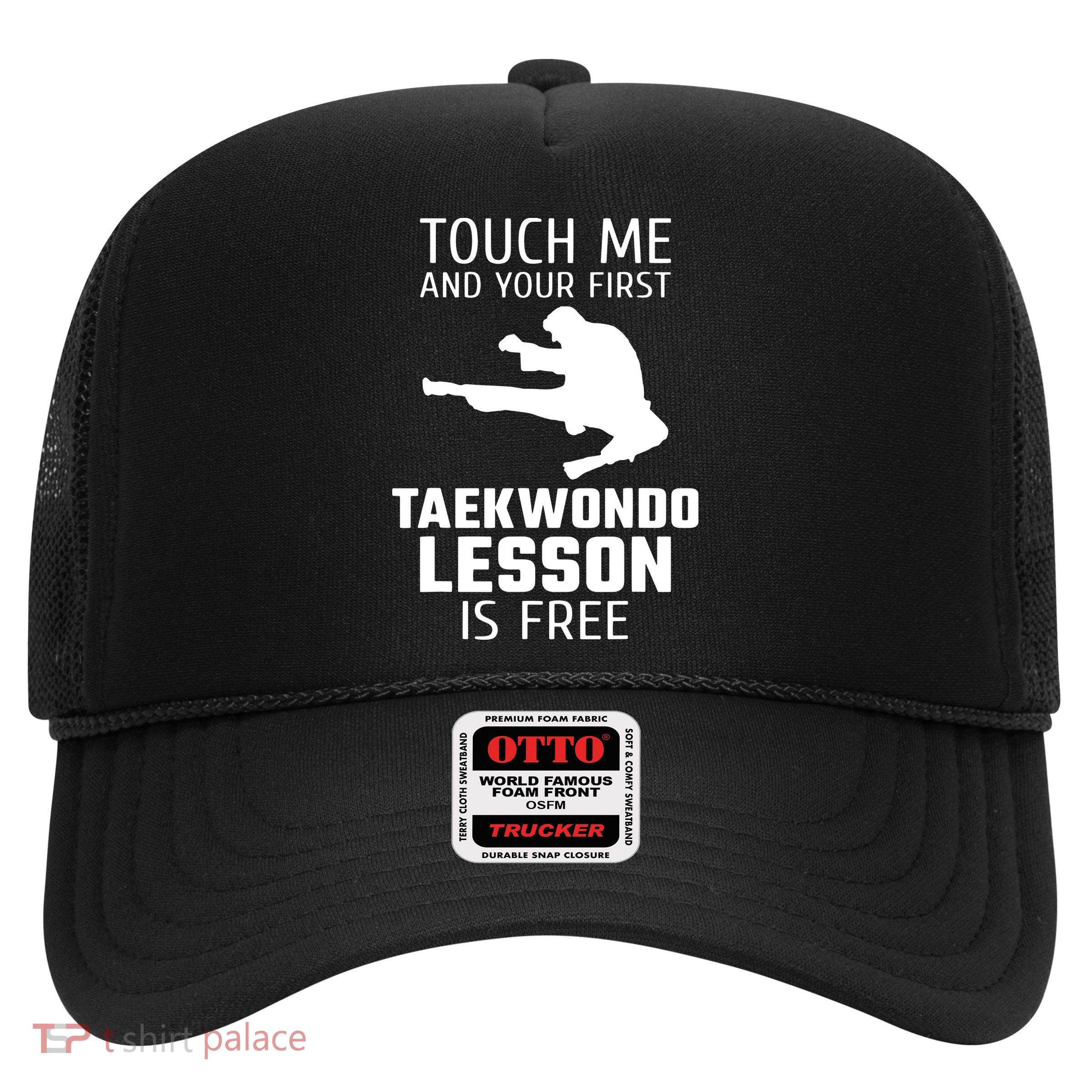 Touch Me And Your First Taekwondo Lesson Is Free Trucker Hat