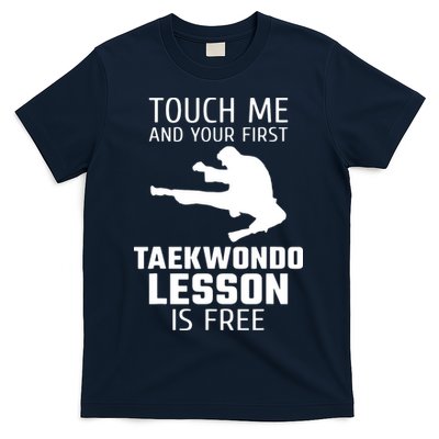 Touch Me And Your First Taekwondo Lesson Is Free T-Shirt