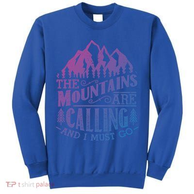 The Mountains Are Calling And I Must Go Vintage Cute Gift Tall Sweatshirt