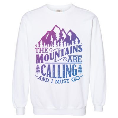The Mountains Are Calling And I Must Go Vintage Cute Gift Garment-Dyed Sweatshirt