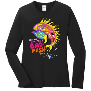 Tell Me Are You A Badfish Too Funny Color Fish Summer Ladies Long Sleeve Shirt