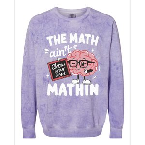 The Math AinT Mathin Funny Math Teacher Colorblast Crewneck Sweatshirt