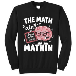 The Math AinT Mathin Funny Math Teacher Sweatshirt