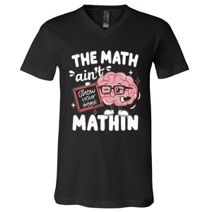 The Math AinT Mathin Funny Math Teacher V-Neck T-Shirt