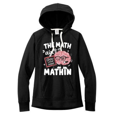 The Math AinT Mathin Funny Math Teacher Women's Fleece Hoodie