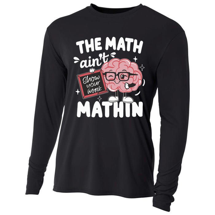 The Math AinT Mathin Funny Math Teacher Cooling Performance Long Sleeve Crew