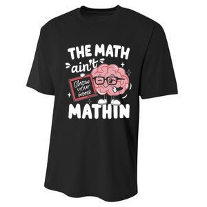 The Math AinT Mathin Funny Math Teacher Performance Sprint T-Shirt