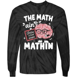 The Math AinT Mathin Funny Math Teacher Tie-Dye Long Sleeve Shirt