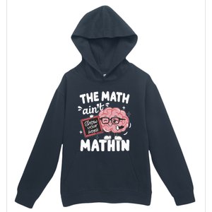 The Math AinT Mathin Funny Math Teacher Urban Pullover Hoodie