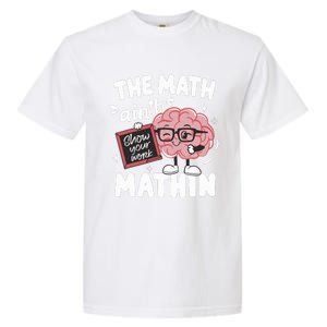 The Math AinT Mathin Funny Math Teacher Garment-Dyed Heavyweight T-Shirt