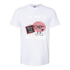 The Math AinT Mathin Funny Math Teacher Softstyle CVC T-Shirt