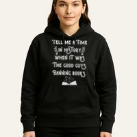 Tell Me A Time In History When It Was Good Guys Banning Book Hoodie