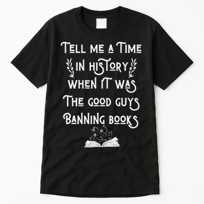 Tell Me A Time In History When It Was Good Guys Banning Book Tall T-Shirt