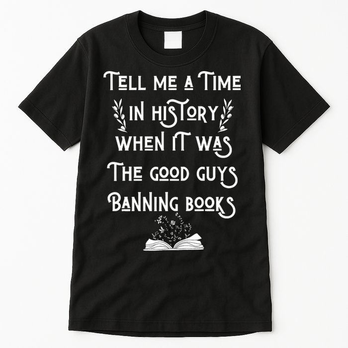 Tell Me A Time In History When It Was Good Guys Banning Book Tall T-Shirt