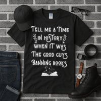 Tell Me A Time In History When It Was Good Guys Banning Book Tall T-Shirt