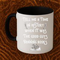 Tell Me A Time In History When It Was Good Guys Banning Book Mug