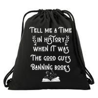 Tell Me A Time In History When It Was Good Guys Banning Book Drawstring Bag