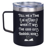 Tell Me A Time In History When It Was Good Guys Banning Book 12oz Stainless Steel Coffee Mug