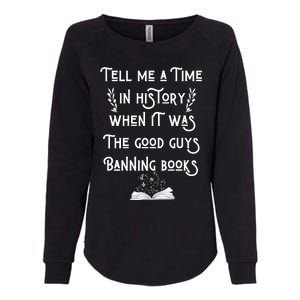 Tell Me A Time In History When It Was Good Guys Banning Book Womens California Wash Sweatshirt