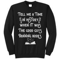 Tell Me A Time In History When It Was Good Guys Banning Book Tall Sweatshirt