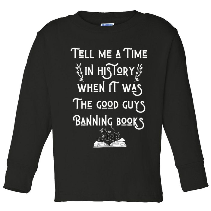Tell Me A Time In History When It Was Good Guys Banning Book Toddler Long Sleeve Shirt