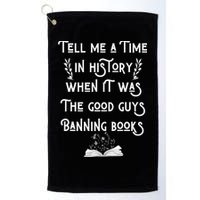 Tell Me A Time In History When It Was Good Guys Banning Book Golf Towel