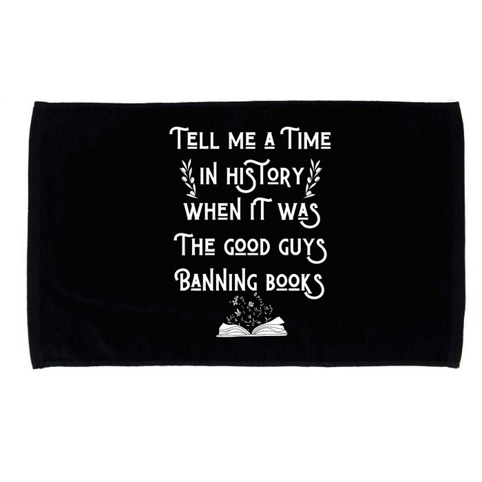 Tell Me A Time In History When It Was Good Guys Banning Book Microfiber Hand Towel