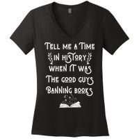 Tell Me A Time In History When It Was Good Guys Banning Book Women's V-Neck T-Shirt