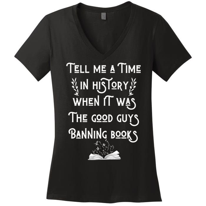 Tell Me A Time In History When It Was Good Guys Banning Book Women's V-Neck T-Shirt