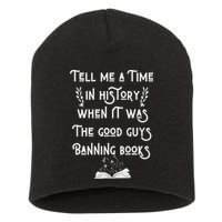 Tell Me A Time In History When It Was Good Guys Banning Book Short Acrylic Beanie