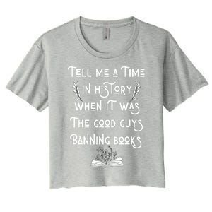 Tell Me A Time In History When It Was Good Guys Banning Book Women's Crop Top Tee