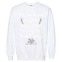 Tell Me A Time In History When It Was Good Guys Banning Book Garment-Dyed Sweatshirt