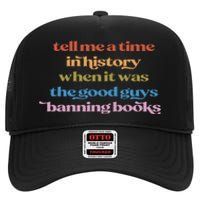 Tell Me A Time In History When It Was Good Guys Banning Book High Crown Mesh Back Trucker Hat