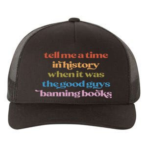 Tell Me A Time In History When It Was Good Guys Banning Book Yupoong Adult 5-Panel Trucker Hat