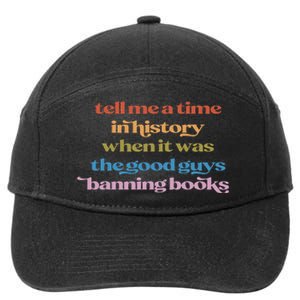 Tell Me A Time In History When It Was Good Guys Banning Book 7-Panel Snapback Hat