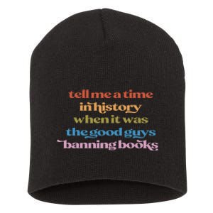 Tell Me A Time In History When It Was Good Guys Banning Book Short Acrylic Beanie