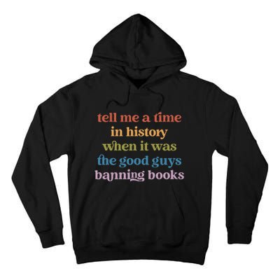 Tell Me A Time In History When It Was Good Guys Banning Book Tall Hoodie