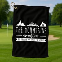 The Mountains Are Calling Big Thunder Space Splash Golf Towel