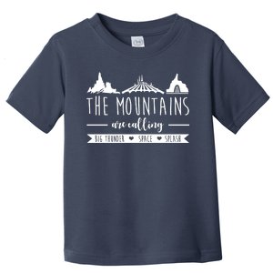 The Mountains Are Calling Big Thunder Space Splash Toddler T-Shirt