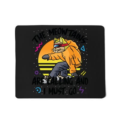 The Meowtains Are Calling And I Must Go Winter Snowboard Cat  Mousepad