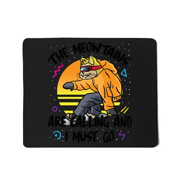 The Meowtains Are Calling And I Must Go Winter Snowboard Cat  Mousepad