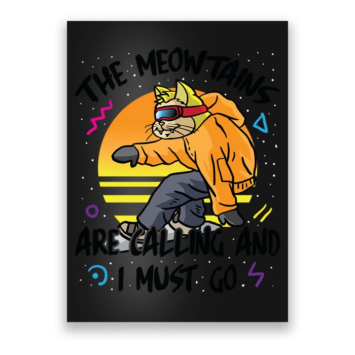The Meowtains Are Calling And I Must Go Winter Snowboard Cat  Poster