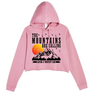 The Mountains Are Calling I Must Go Hiking Camping Climbing Gift Crop Fleece Hoodie