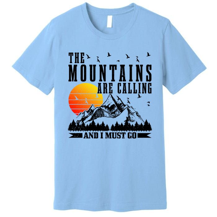 The Mountains Are Calling I Must Go Hiking Camping Climbing Gift Premium T-Shirt