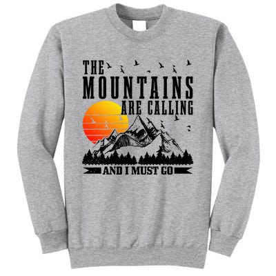 The Mountains Are Calling I Must Go Hiking Camping Climbing Gift Tall Sweatshirt