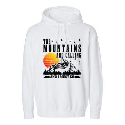 The Mountains Are Calling I Must Go Hiking Camping Climbing Gift Garment-Dyed Fleece Hoodie