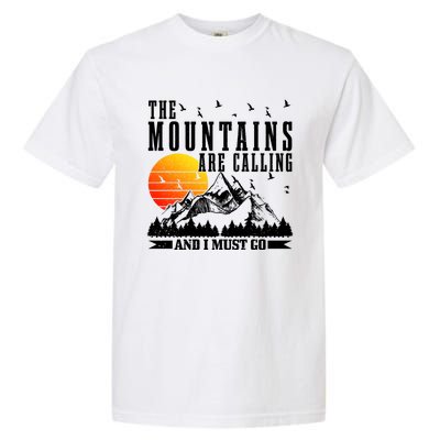 The Mountains Are Calling I Must Go Hiking Camping Climbing Gift Garment-Dyed Heavyweight T-Shirt