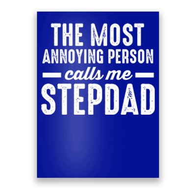 The Most Annoying Person Calles Me Stepdad Stepdad Great Gift Poster