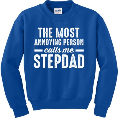 The Most Annoying Person Calles Me Stepdad Stepdad Great Gift Kids Sweatshirt